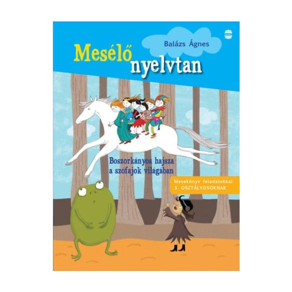 Mesélő nyelvtan - Mesekönyv feladatokkal 3. osztályosoknak