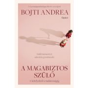 A magabiztos szülő - A kételyektől a tudatosságig