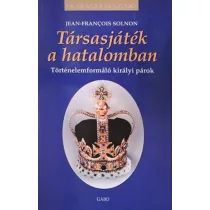  Társasjáték a hatalomban - Történelemformáló királyi párok