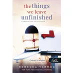   The Things We Leave Unfinished – Befejezetlen történeteink