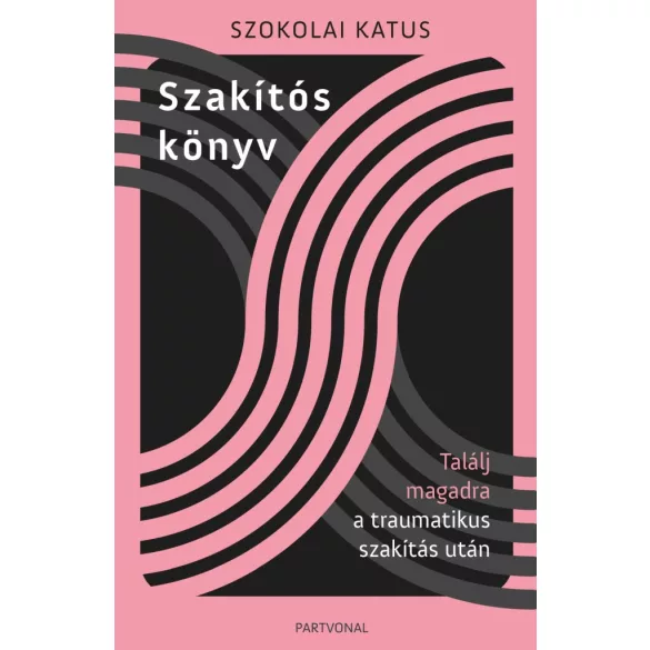 Szakítós könyv - Találj magadra a traumatikus szakítás után