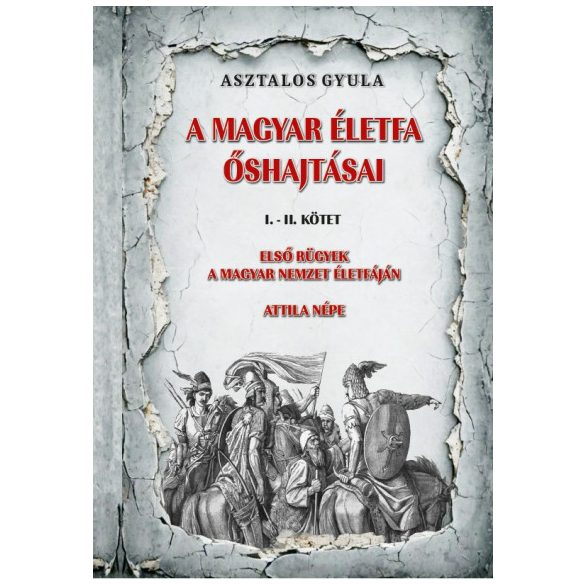 A magyar életfa őshajtásai I-II. kötet