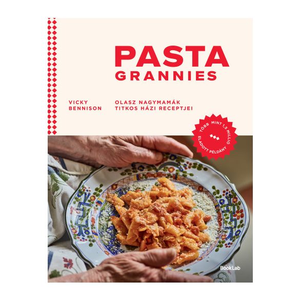 Pasta Grannies - Olasz nagymamák titkos házi receptjei