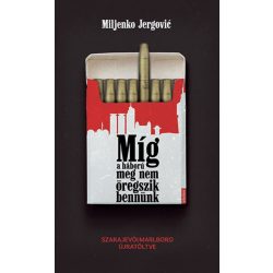 Míg a háború meg nem öregszik bennünk