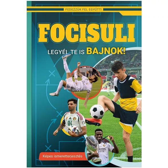Focisuli - Legyél te is bajnok! - Képes ismeretterjesztés gyerekeknek - Fedezzük fel együtt!