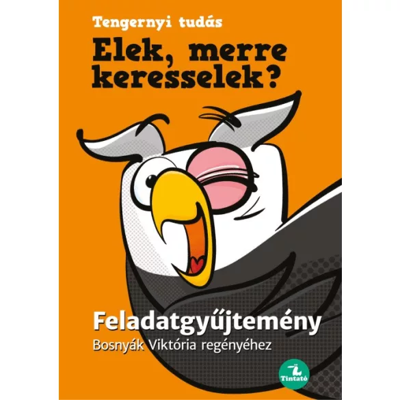Elek, merre keresselek? - Feladatgyűjtemény Bosnyák Viktória regényéhez