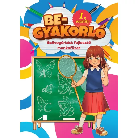 Begyakorló - Szövegértést fejlesztő munkafüzet 1. osztály