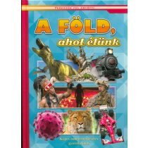   A Föld, ahol élünk - Képes ismeretterjesztés gyerekeknek