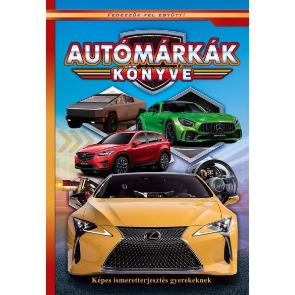 Autómárkák könyve - Képes ismeretterjesztés gyerekeknek - Fedezzük fel együtt!