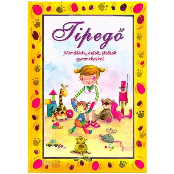 Tipegő - Mondókák, dalok, játékok gyermekekkel