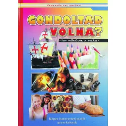 Gondoltad volna? - Képes ismeretterjesztés gyerekeknek