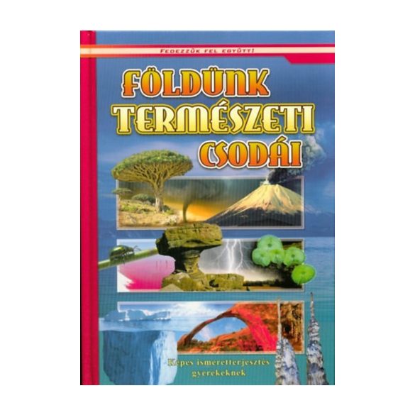 Földünk természeti csodái - Képes ismeretterjesztés gyerekeknek