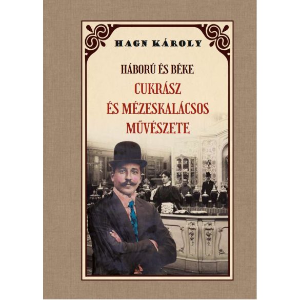 Háború és béke CUKRÁSZ és MÉZESKÁLACSOS MŰVÉSZETE