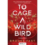 To Cage a Wild Bird - Rabmadár - Éldekorált kiadás