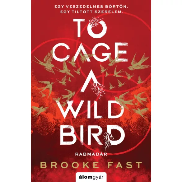 To Cage a Wild Bird - Rabmadár - Éldekorált kiadás