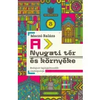   A Nyugati tér és környéke - Budapest legizgalmasabb csomópontja