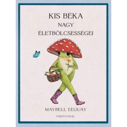 Kis béka nagy életbölcsességei