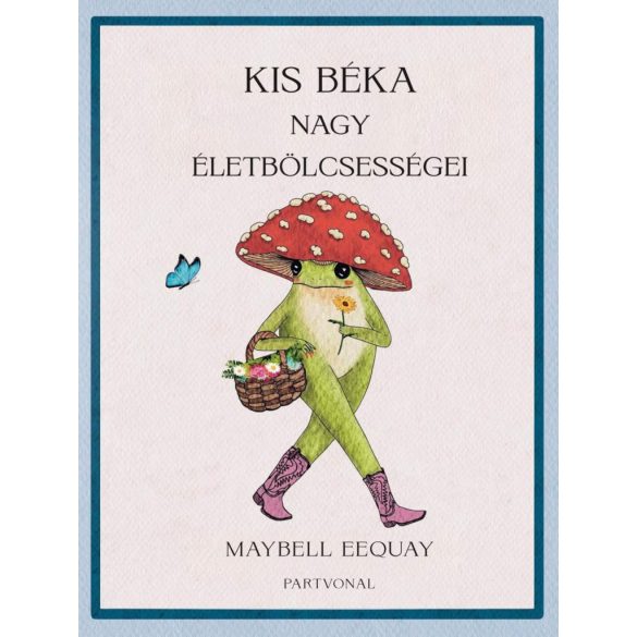Kis béka nagy életbölcsességei