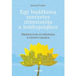 Egy buddhista szerzetes útmutatója a boldogsághoz
