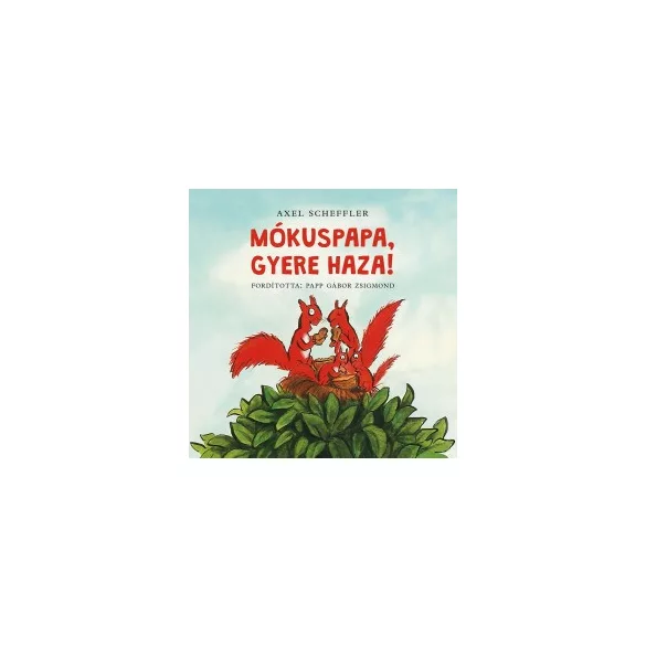 Mókuspapa, gyere haza!
