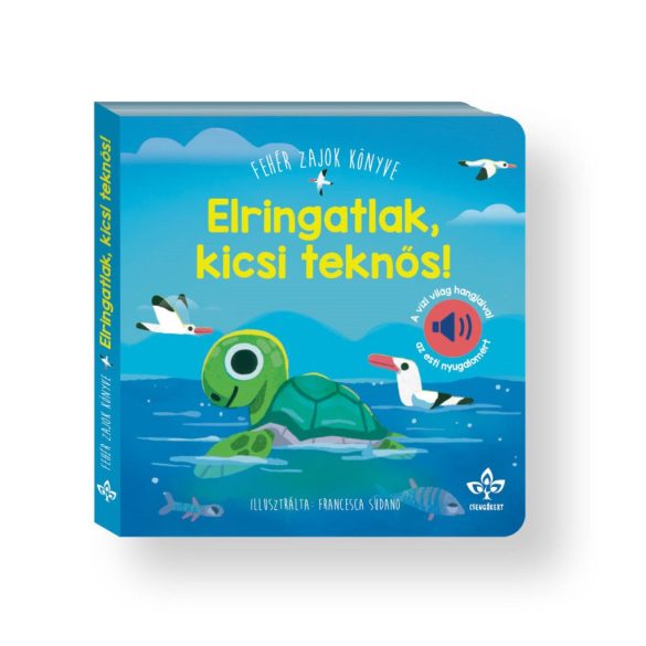 Elringatlak, kicsi teknős! – Fehér zajok könyve a vízi világ hangjaival az esti nyugalomért