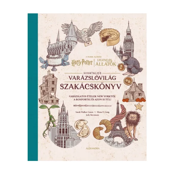 Harry Potter és Legendás állatok: Hivatalos varázslóvilág szakácskönyv