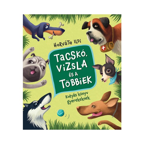 Tacskó, vizsla és a többiek - Kutyás könyv gyerekeknek