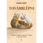   Továbblépni - Hogyan hagyjuk magunk mögött a múlt sérelmeit?