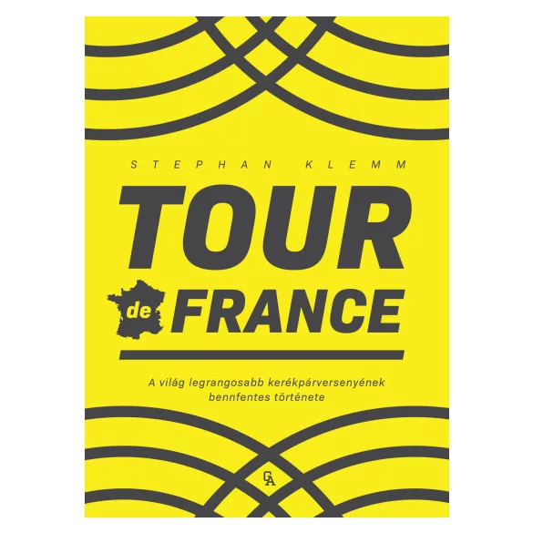 Tour de France - A világ legrangosabb kerékpárversenyének bennfentes története