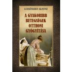 A gyakoribb betegségek otthoni gyógyítása