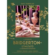 A hivatalos Bridgerton-útmutató a szórakoztatáshoz