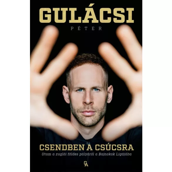 Csendben a csúcsra - Utam a zuglói földes pályáról a Bajnokok Ligájába