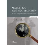 Margitka, van még háború?