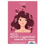 Amit az ADHD-s gyereked szeretne, ha tudnál