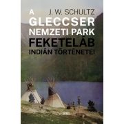 A Gleccser Nemzeti Park feketeláb indián történetei