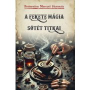 A fekete mágia sötét titkai