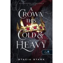  A Crown This Cold And Heavy - Oly hideg és nehéz korona (Hazugságok királysága 3.)