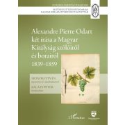  Alexandre Pierre Odart két írása a Magyar Királyság szőlőiről és borairól 1839–1859