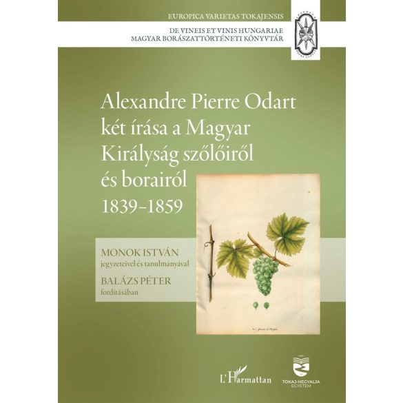 Alexandre Pierre Odart két írása a Magyar Királyság szőlőiről és borairól 1839–1859