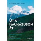   Út a Kaukázuson át - Örményország, Georgia, Azerbajdzsán