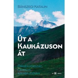   Út a Kaukázuson át - Örményország, Georgia, Azerbajdzsán