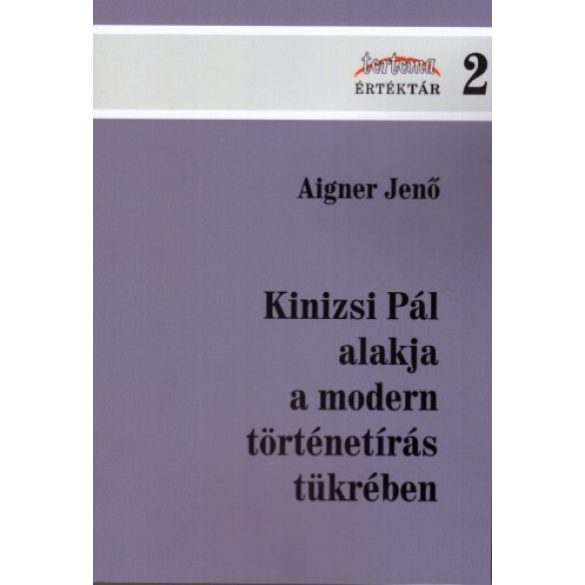 Kinizsi Pál alakja a modern történetírás tükrében