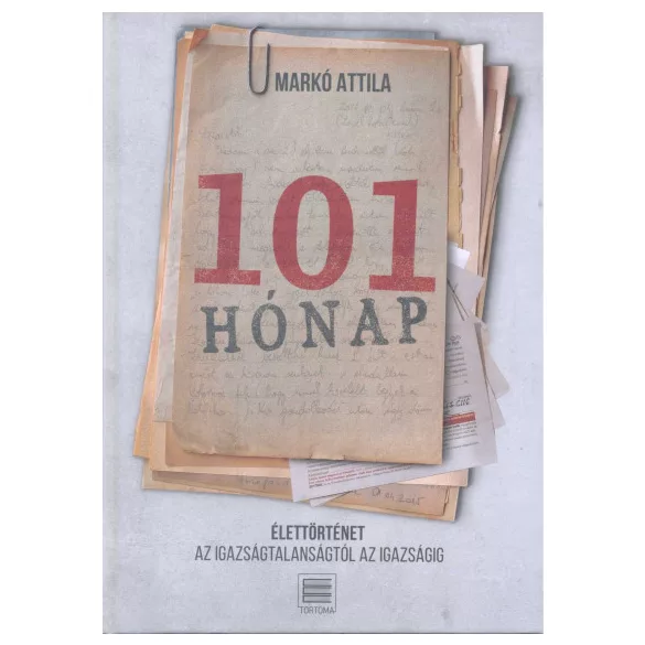 101 hónap - Élettörténet az igazságtalanságtól az igazságig
