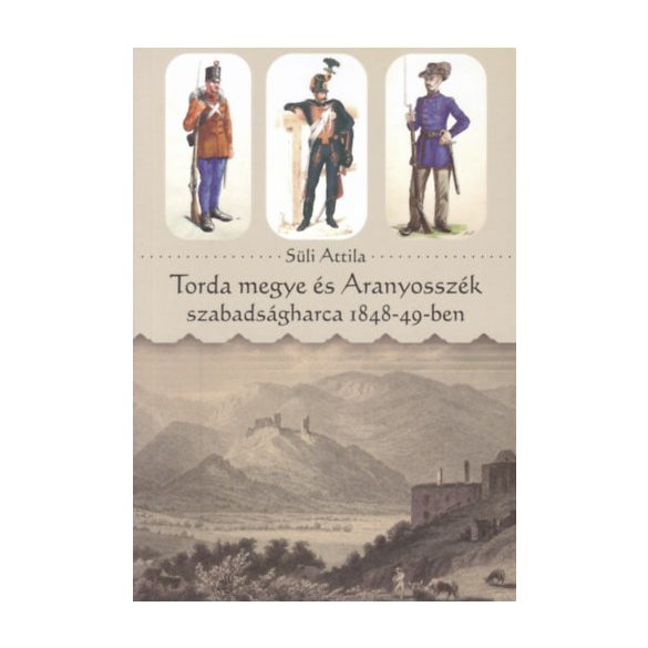 Torda megye és Aranyosszék szabadságharca 1848-49-ben