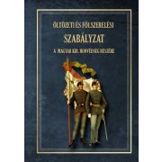   ÖLTÖZETI ÉS FÖLSZERELÉSI SZABÁLYZAT A MAGYAR KIRÁLYI HONVÉDSÉG RÉSZÉRE 1876