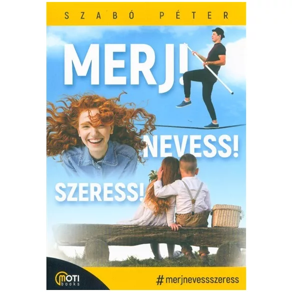 Merj! Nevess! Szeress!