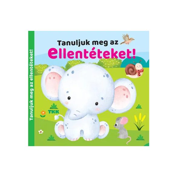 Tanuljuk meg az ellentéteket!