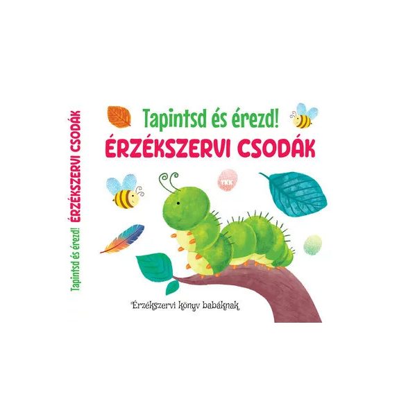 Érzékszervi csodák - Tapintsd és érezd!