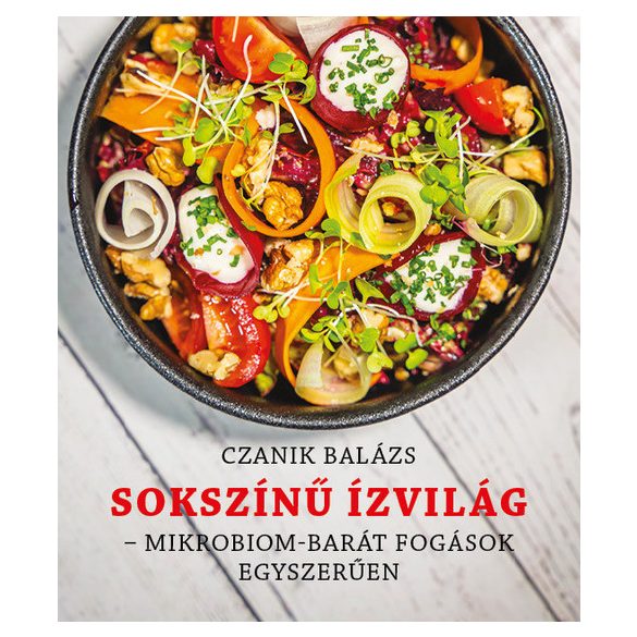 Sokszínű Ízvilág - Mikrobiom-barát fogások egészségesen