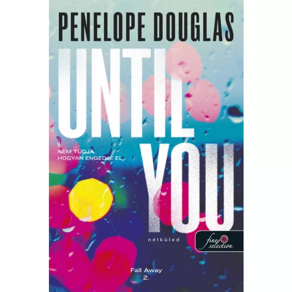 Until You - Nélküled (Fall Away 2.)